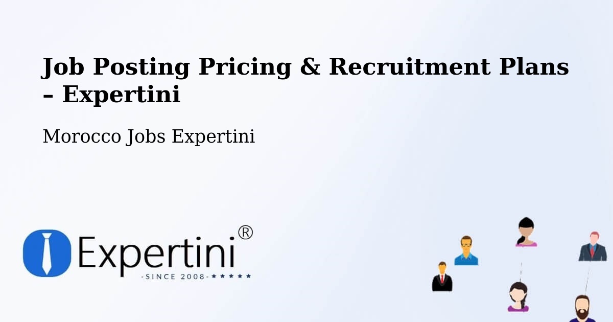 Job Posting Pricing & Recruitment Plans – Talzemt - Talzemt, Morocco Jobs Expertini
